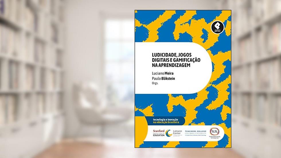 Ludicidade, Jogos Digitais e Gamificação na Aprendizagem, do autor Luciano Meira; Paulo Blikstein