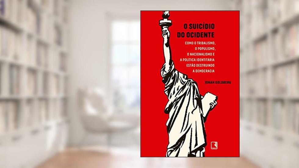 O suicídio do ocidente, do autor Jonah Goldberg