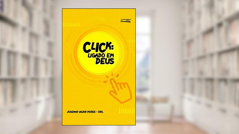 Click: Ligado em Deus, do autor Josemar Valdir Modes