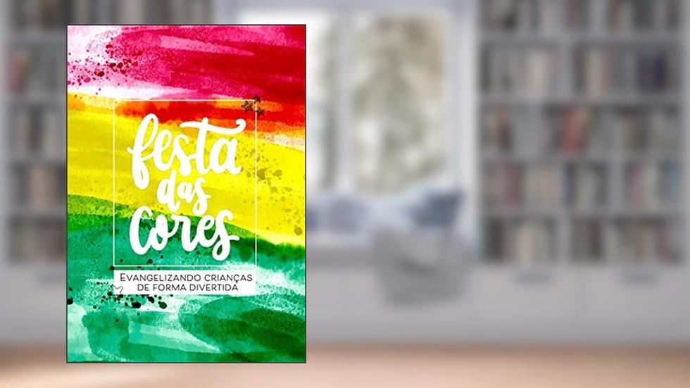 Festa das Cores: Evangelizando crianças de forma divertida, do autor Josemar Valdir Modes; Jaqueline Bresch