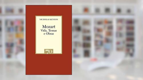 Capa de Mozart: Vida, Temas e Obras, do autor Nicholas Kenyon