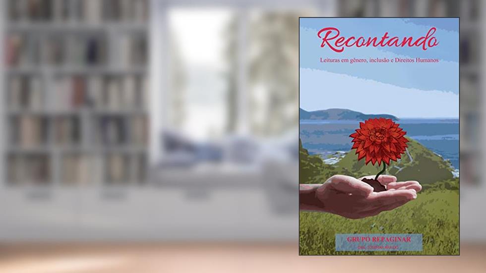 Recontando: Leituras em Gênero, Inclusão e Direitos Humanos - Volume III, do autor Josemar Figueiredo Araújo