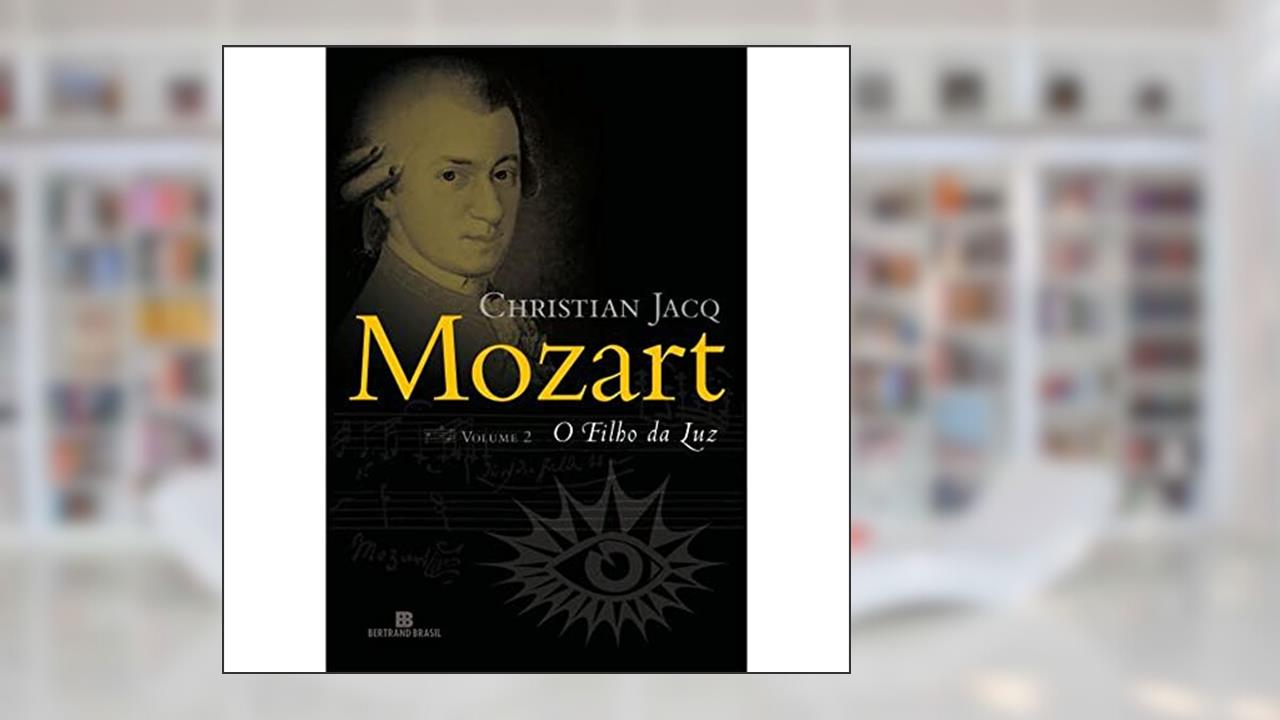 Mozart: O filho da luz (Vol. 2), do autor Christian Jacq
