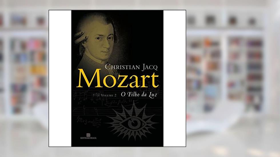 Mozart: O filho da luz (Vol. 2), do autor Christian Jacq