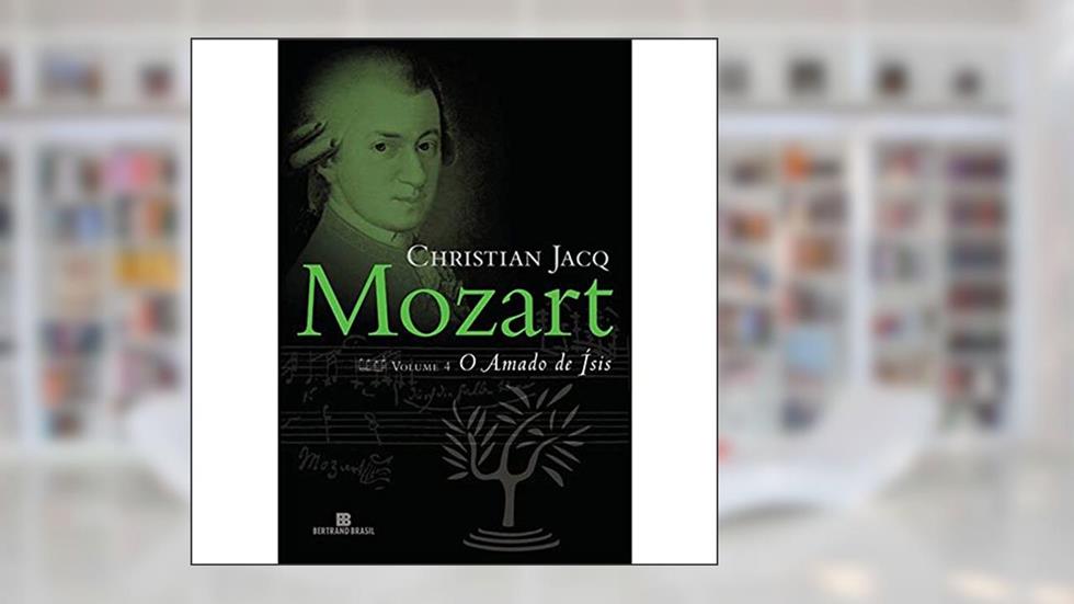 Mozart: O amado de Ísis (Vol. 4), do autor Christian Jacq