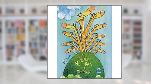 Capa de As Girafas Metidas da Montanha, do autor Bill Borges