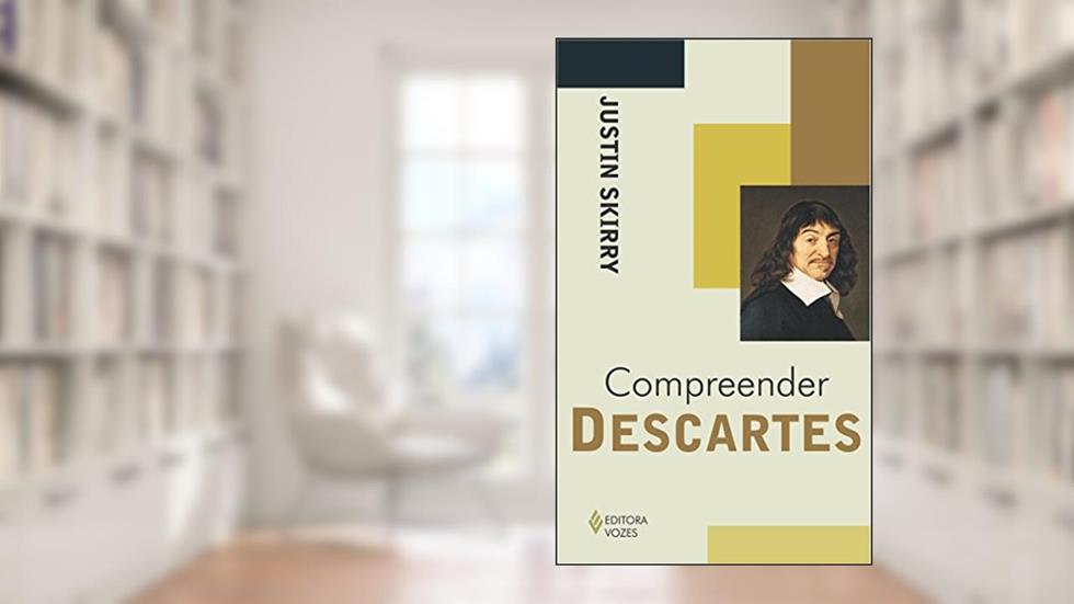 Compreender Descartes, do autor Justin Skirry