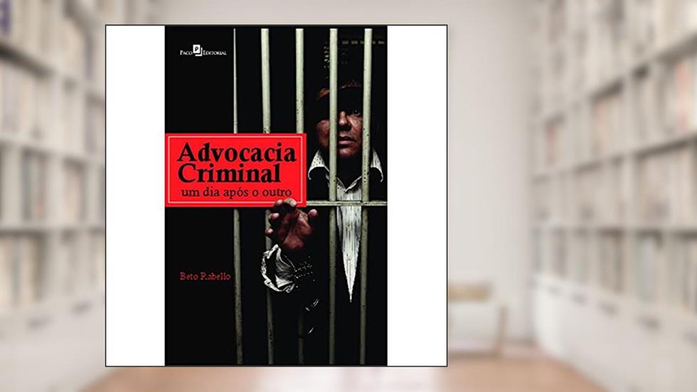 Advocacia Criminal: um dia Após o Outro, do autor Beto Rabello