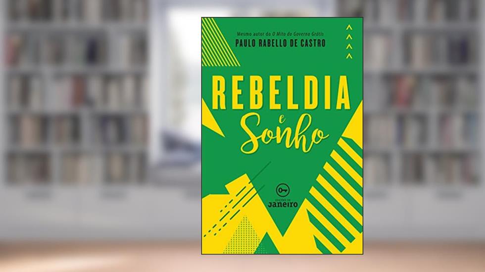 Rebeldia e sonho, do autor Paulo Rabello de Castro