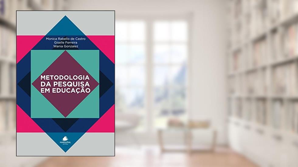Metodologia Da Pesquisa Em Educação, do autor Monica Rabello de Castro; Giselle Ferreira; Wania Gonzalez