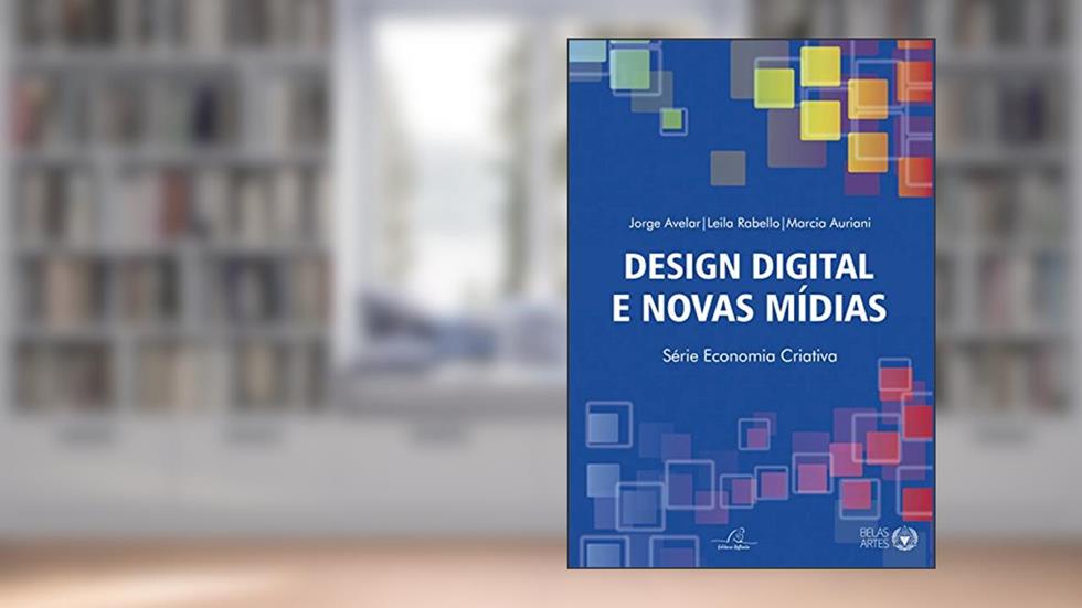 Design Digital e novas mídias, do autor Leila Rabello; Jorge Avelar; Márcia Auriani