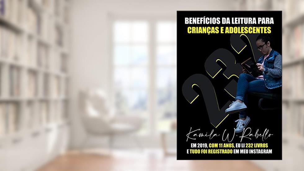 232: "Benefícios da leitura para crianças e adolescentes", do autor Kamila Wagner Rabello