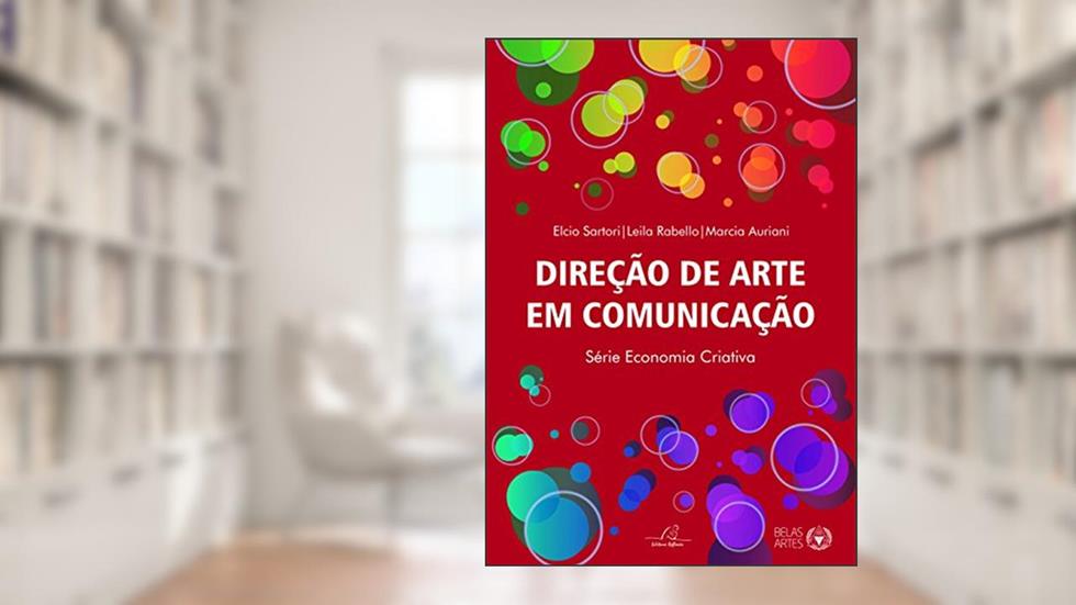 Direção de Arte em Comunicação, do autor Leila Rabello; Márcia Auriani; Élcio Sartori