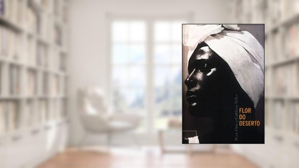 Flor do deserto, do autor Waris Dirie; Cathleen Miller