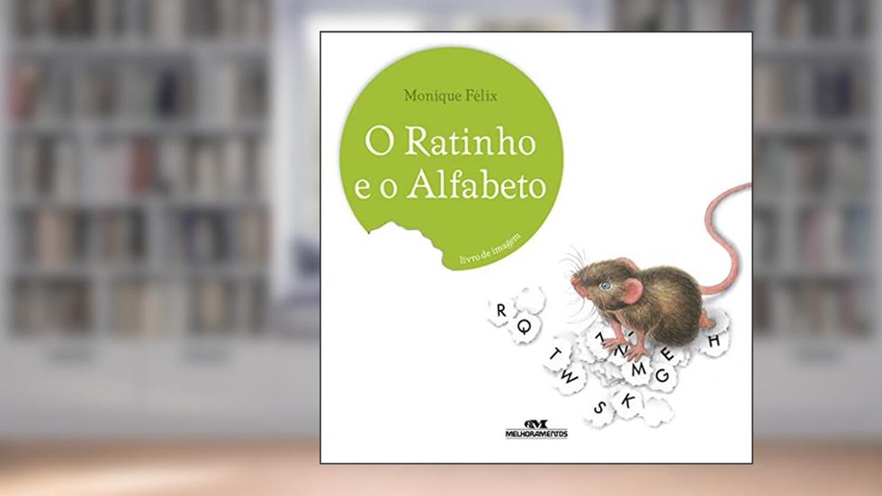 O Ratinho e o Alfabeto, do autor Monique Félix