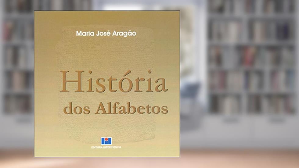 História dos Alfabetos, do autor Maria Jose Aragão