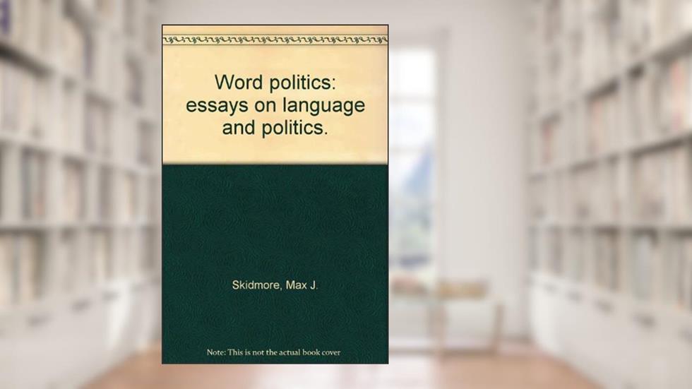 Word Politics. Essays on language and politics. Edited by Max J. Skidmore. Published by Freel. 1972 Edition, do autor Max J. Skidmore