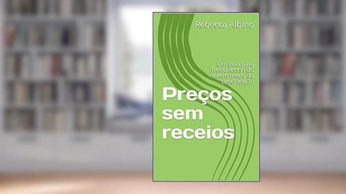 Capa de Preços sem receios: Um guia para freelancers não terem medo da precificação, do autor Rebecca Albino