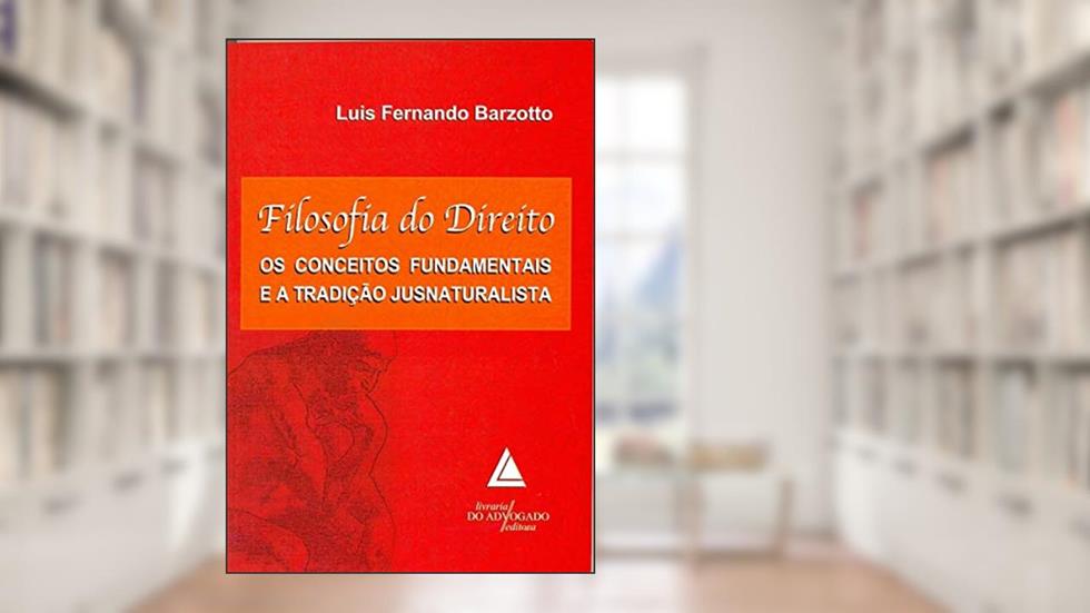 Filosofia Do Direito: Os Conceitos Fundamentais E A Tradição Jusnaturalista, do autor Luis Fernando Barzotto