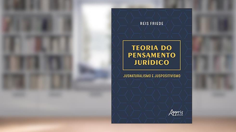 Teoria do pensamento jurídico: jusnaturalismo e juspositivismo, do autor Reis Friede