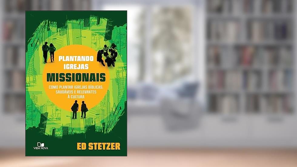 Plantando Igrejas Missionais, do autor Ed Stetzer