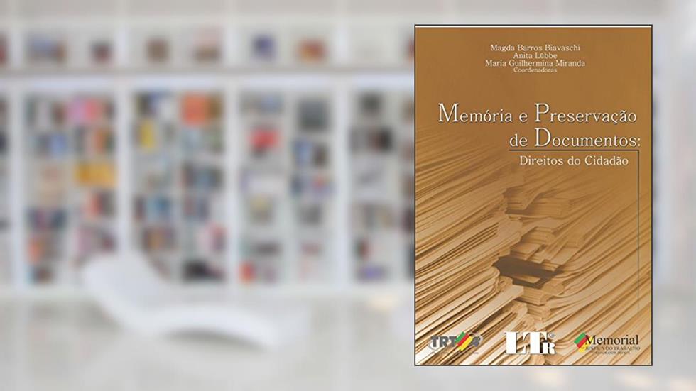 Memória E Preservação De Documentos: Direitos Do Cidadão, do autor Magda Barros Biavaschi; Anita Lübber; Maria Guilhermina Miranda