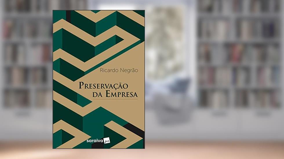 Preservação da Empresa - 1ª Edição 2019, do autor Ricardo Negrão