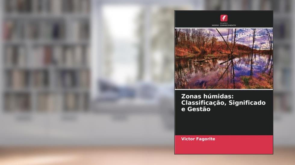 Zonas húmidas: Classificação, Significado e Gestão, do autor Victor Fagorite; Olumuyiwa Odundun; Osita Okeke