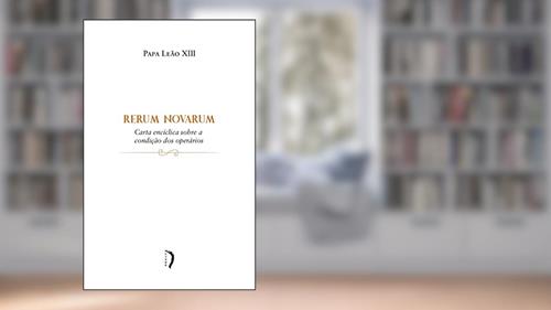 Capa de Rerum Novarum: Carta Encíclica Sobre a Condição dos Operários, do autor Papa Leão XIII