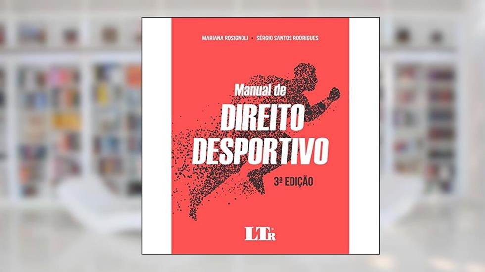 Manual De Direito Desportivo 3ª Edição, do autor Mariana Rosignoli; Sérgio santos Rodrigues