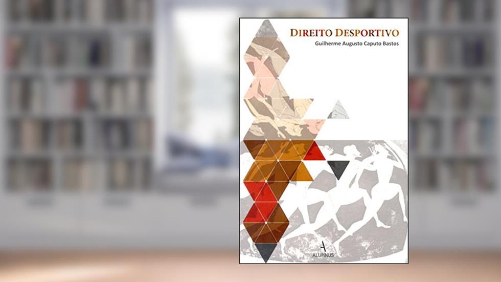 Direito Desportivo, do autor Guilherme Augusto Caputo Bastos