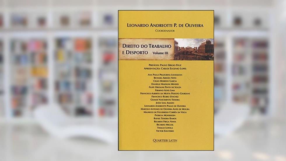 Direito do Trabalho e Desporto - Volume 3, do autor Leonardo Andreotti P. de Oliveira