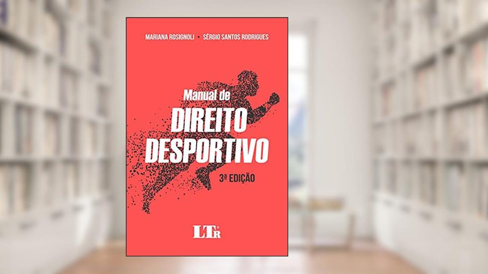 Manual de Direito Desportivo, do autor Sérgio Santos Rodrigues; Mariana Rosignoli