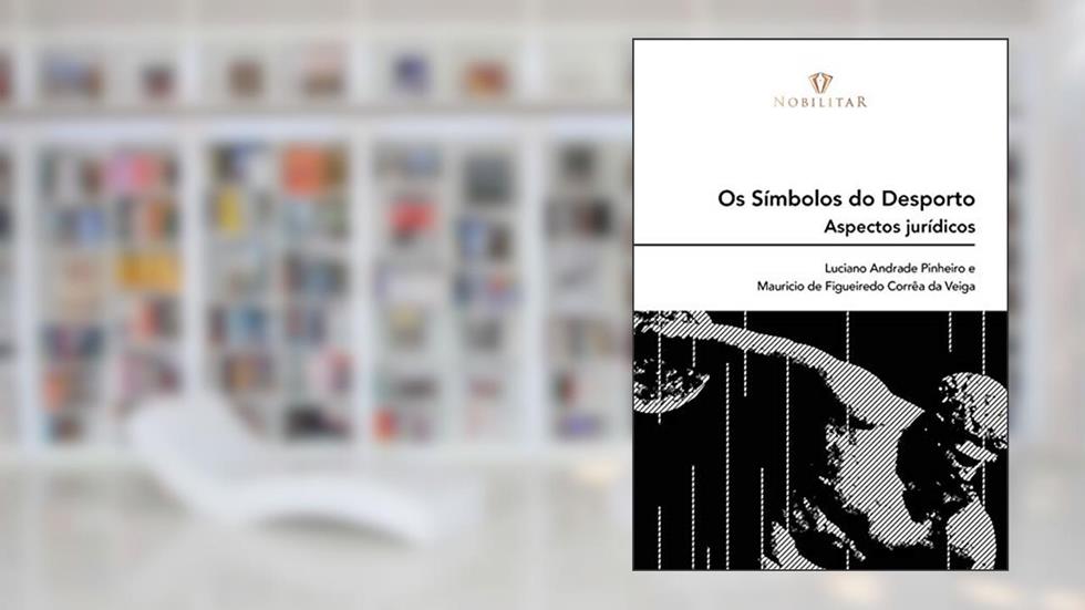 Símbolos do desporto: Aspectos Jurídicos, do autor LUCIANO Andrade PINHEIRO; Mauricio de Figueiredo Corrêa da Veiga