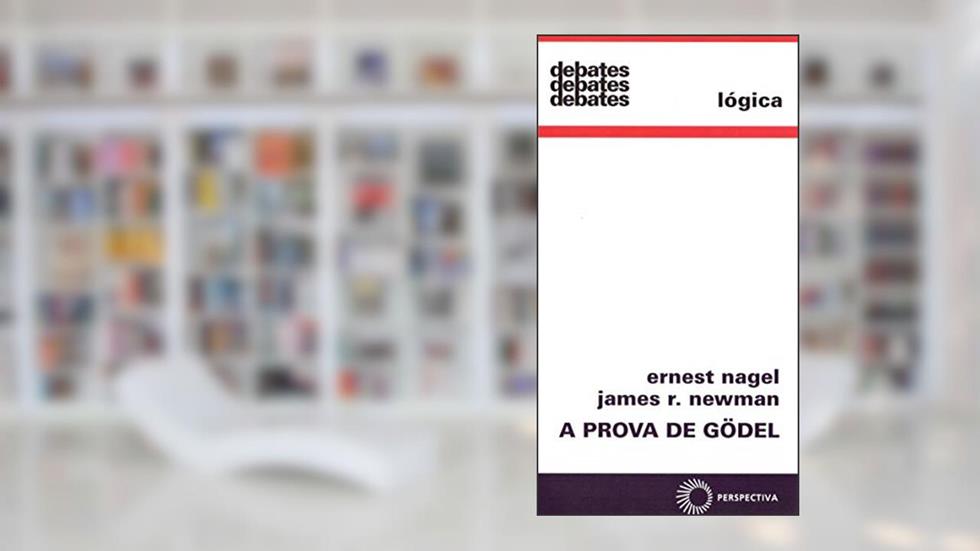 A prova de Godel, do autor Ernest Nagel; James R. Newman