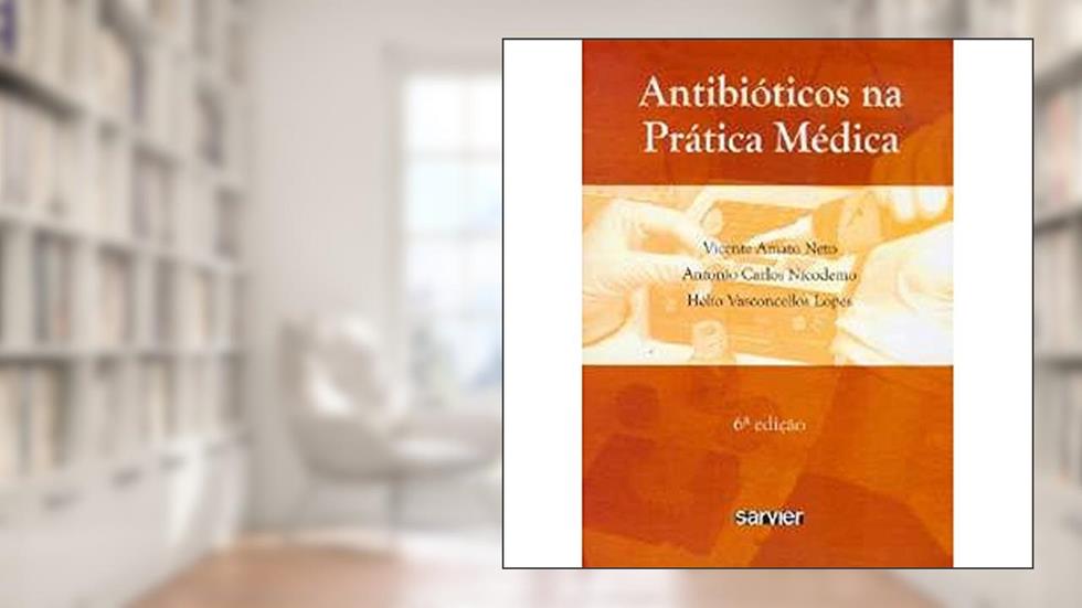 Antibióticos na Prática Médica, do autor Vicente Amato Neto
