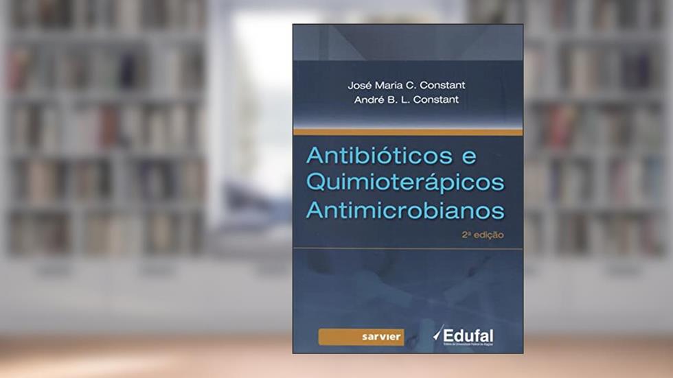 Antibióticos e quimioterápicos antimicrobianos, do autor José Maria Constant; André Constant