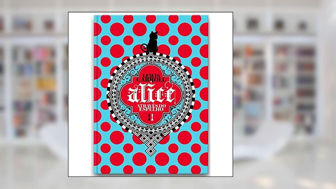 Alice Através do Espelho (Limited Edition), do autor Lewis Carroll