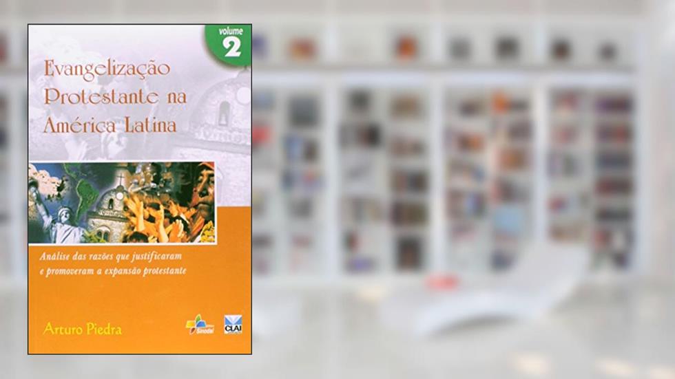 Evangelizacao Protestante na America Latina - Vol. 2 - 1ª, do autor Piedra- Arturo