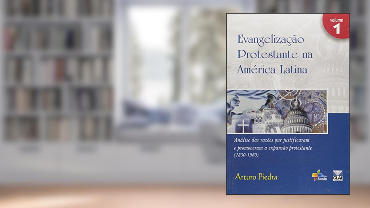 Evangelizacao Protestante na America Latina - Vol 1 - 1ª, do autor Piedra- Arturo