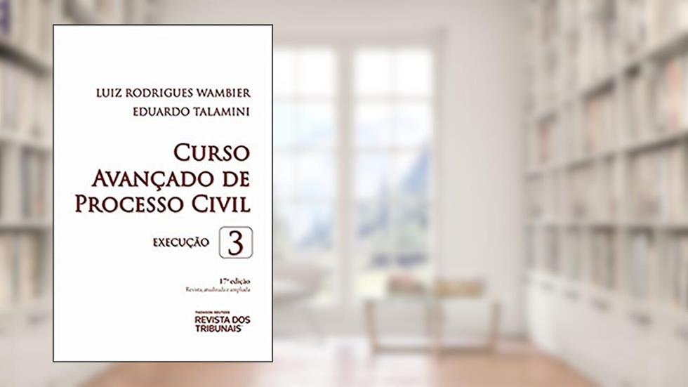 Curso Avançado De Processo Civil Volume 3 17º Edição, do autor Luiz Rodrigues Wambier; Eduardo Talamini