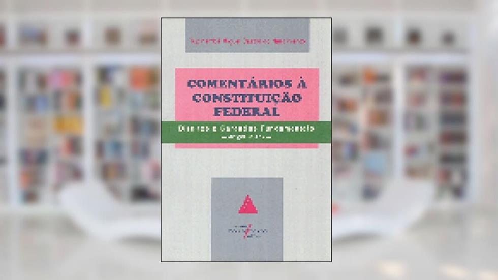 Comentários à Constituição Federal: Direitos E Garantias Fundamentais - Art.5º A 17º, do autor Tupinambá Miguel Castro Do Nascimento