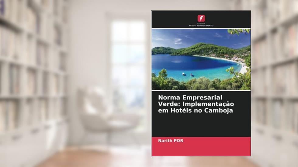 Norma Empresarial Verde: Implementação em Hotéis no Camboja, do autor Narith Por
