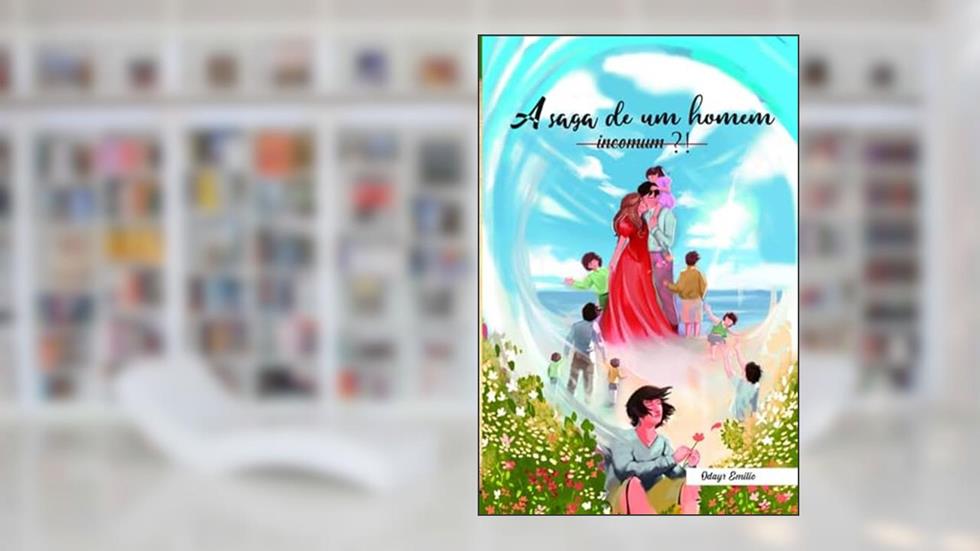 A SAGA DE UM HOMEM INCOMUM, do autor ODAYR EMILIO