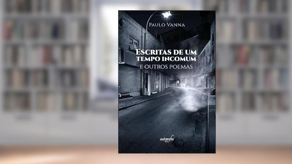 Escritas de um tempo incomum e outros poemas, do autor Paulo Vanna