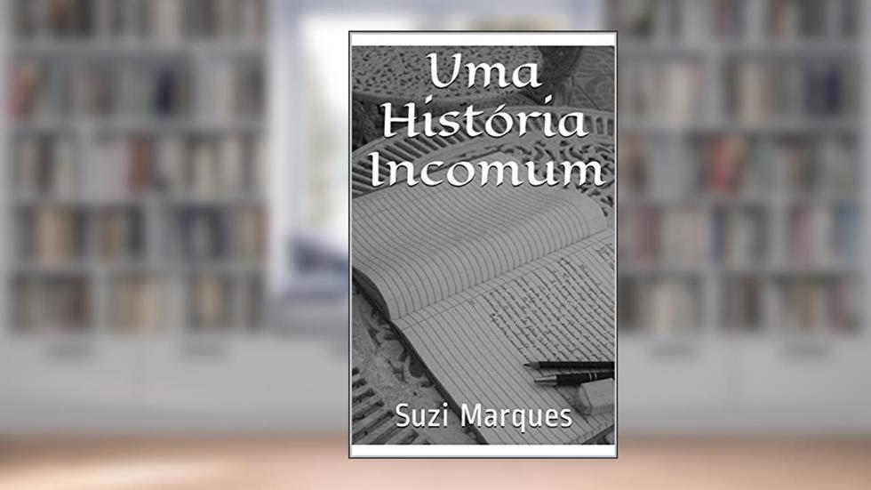 Uma História Incomum, do autor Suzi Marques