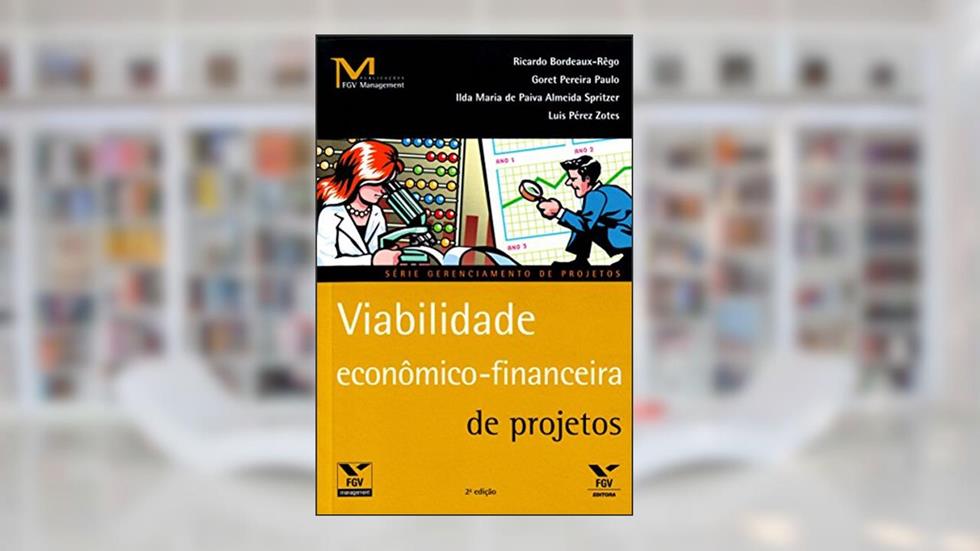Viabilidade Econômico-Financeira De Projetos, do autor Ricardo Bordeaux-Rego