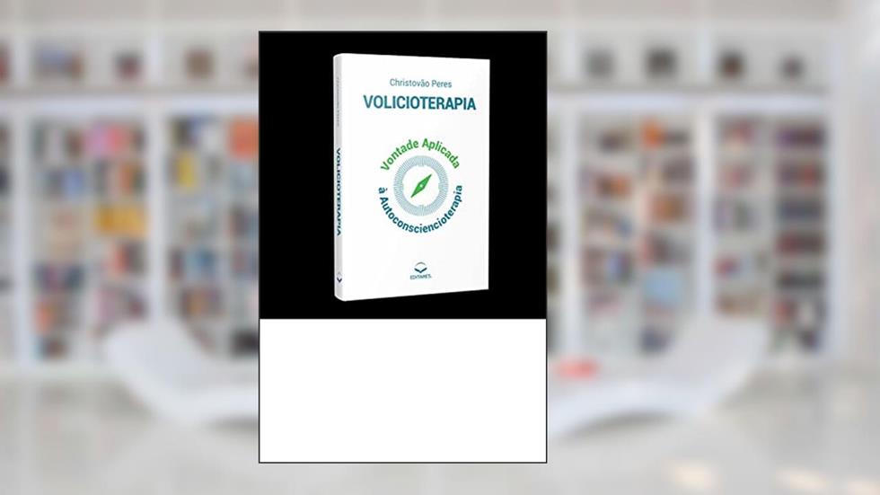 Volicioterapia: Vontade aplicada à Autoconsciencioterapia, do autor Christovão Peres