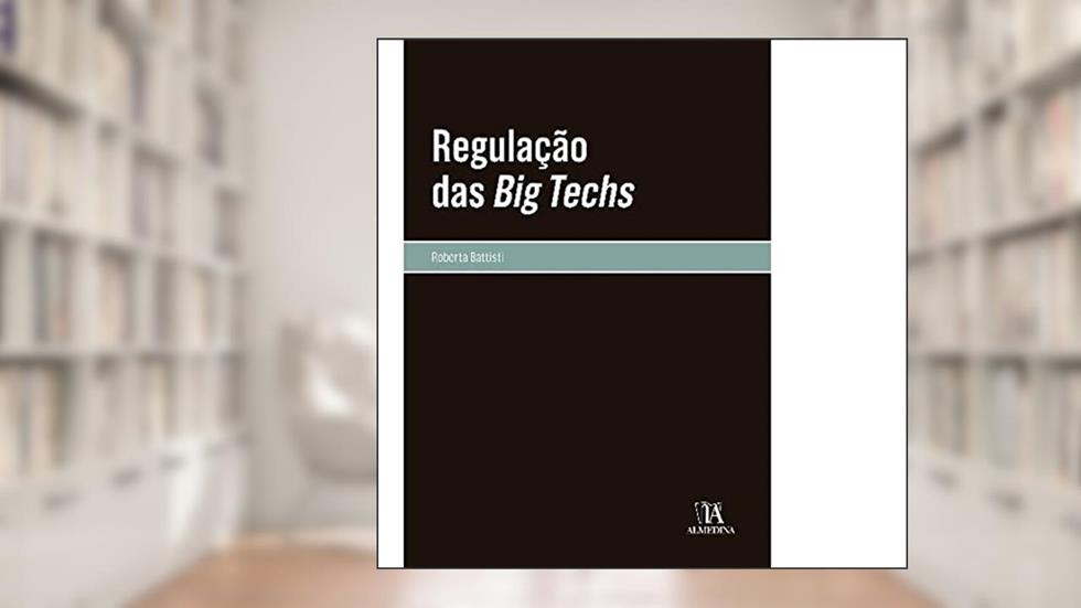 Regulação das big Techs, do autor Roberta Battisti