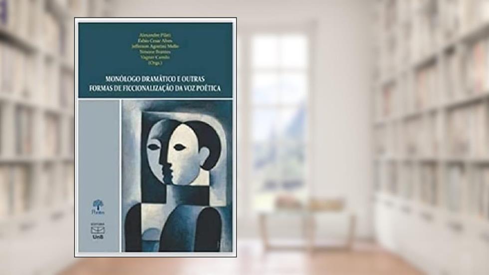 Monólogo Dramático e Outras Formas de Ficcionalização da Voz Poética, do autor Vagner Camilo